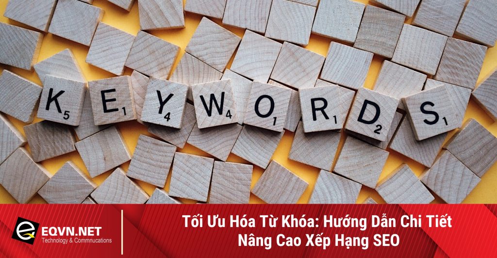 Cách Tối Ưu Từ Khóa: Hướng Dẫn Chi Tiết Nâng Cao SEO 1 cach toi uu tu khoa huong dan chi tiet nang cao seo 677d01be8fb9f