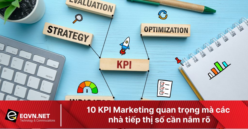 10 kpi marketing quan trong cho nha tiep thi so can nam vung 67e283085cc5a