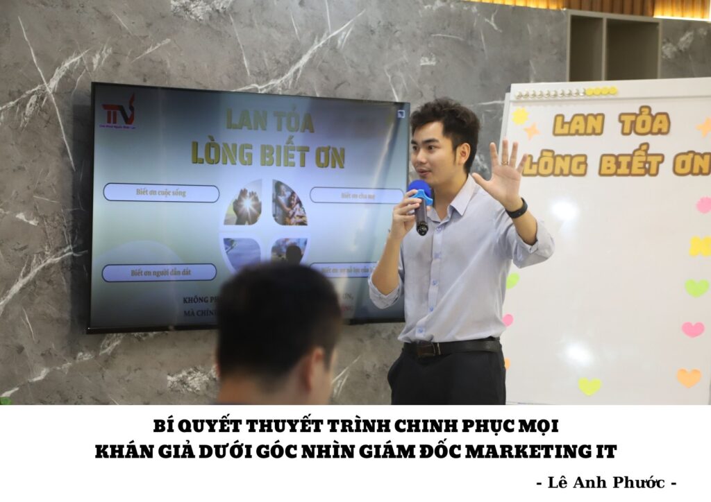 Lê Anh Phước - Bí Quyết Thuyết Trình Chinh Phục Mọi Khán Giả Dưới Góc Nhìn Giám Đốc Marketing IT 4 Lê Anh Phước