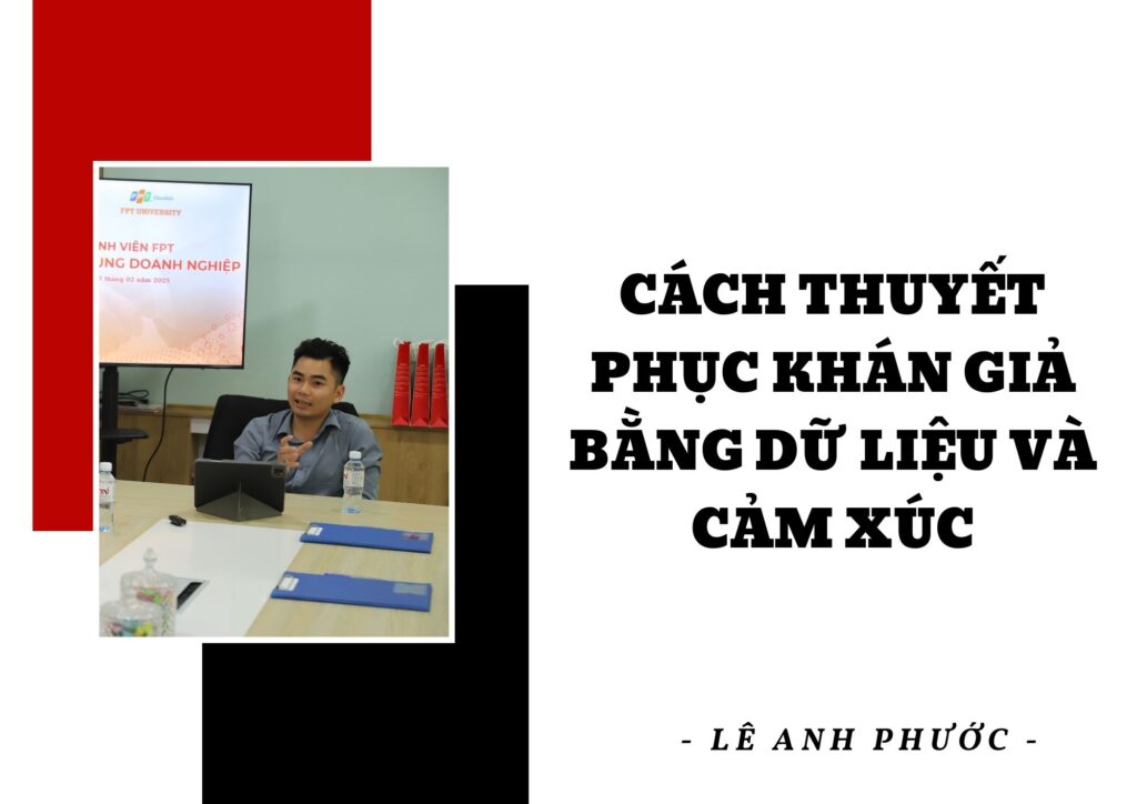 Lê Anh Phước - Cách Thuyết Phục Khán Giả Bằng Dữ Liệu Và Cảm Xúc 2 Lê Anh Phước