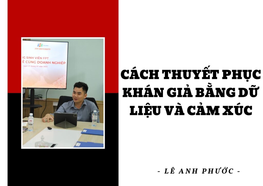 Lê Anh Phước - Cách Thuyết Phục Khán Giả Bằng Dữ Liệu Và Cảm Xúc 4 Lê Anh Phước